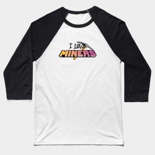 I love miners Baseball T-Shirt